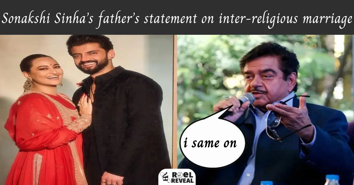 Sonakshi Sinha’s father’s statement on inter-religious marriage