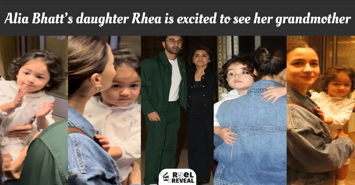 Alia Bhatt’s daughter Rhea is excited to see her grandmother