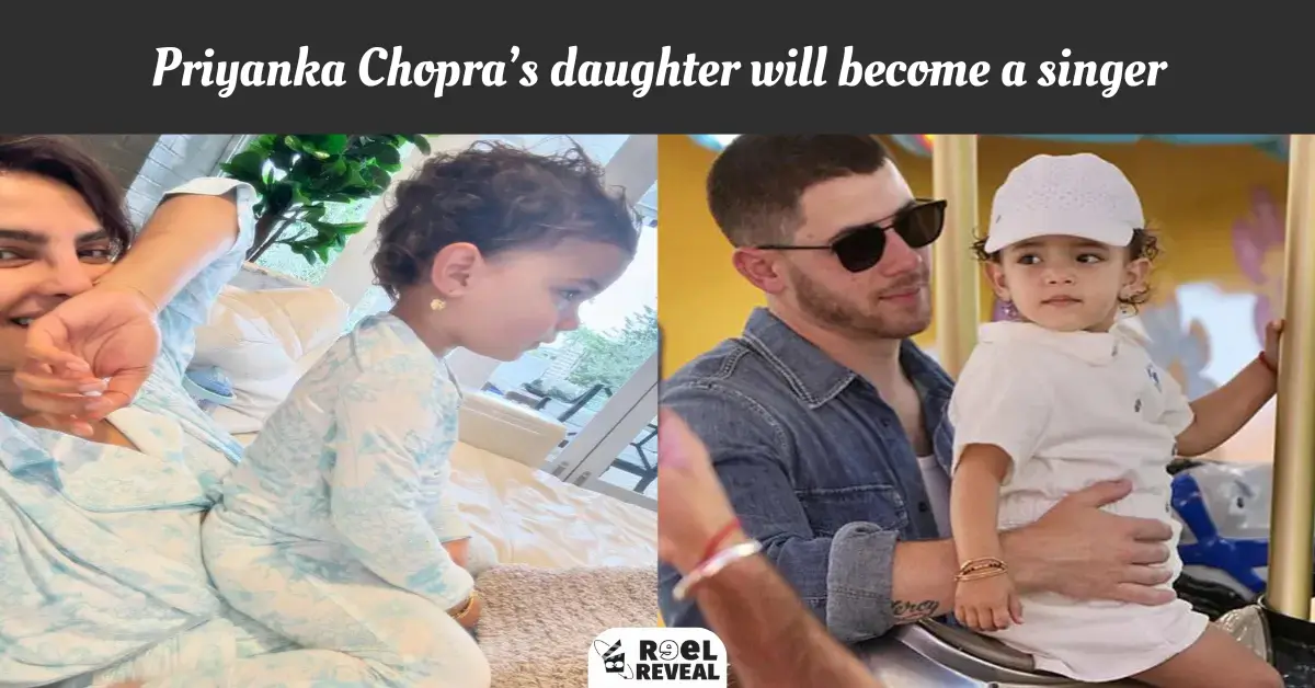 Priyanka Chopra daughter will become a singer