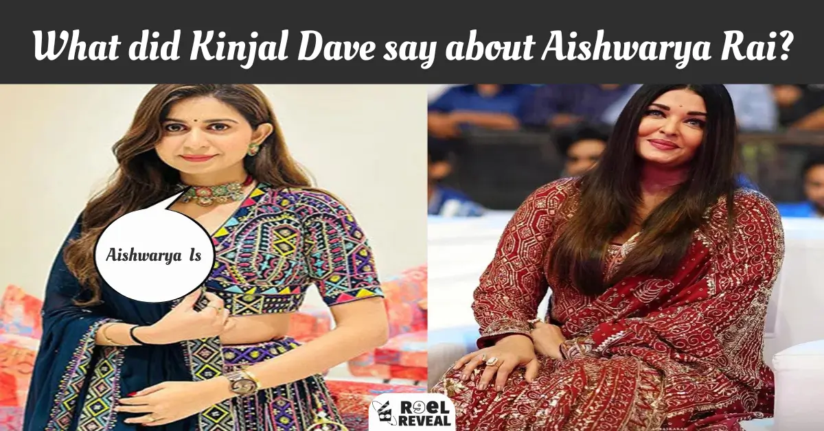 What did Kinjal Dave say about Aishwarya Rai